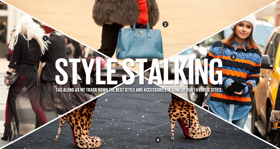 Style Stalking: Tracking down the best fashion and accessories in some of our favorite cities.